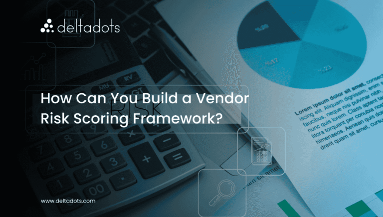 How Can You Build a Vendor Risk Scoring Framework?  