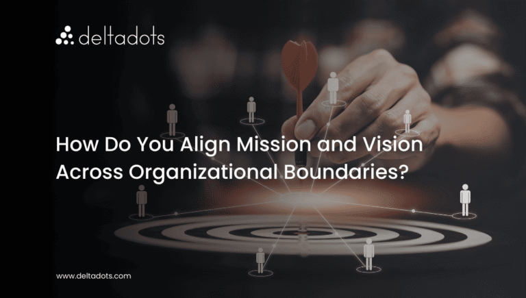 How Do You Align Mission and Vision Across Organizational Boundaries?  