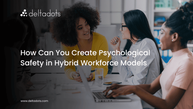 How Can You Create Psychological Safety in Hybrid Workforce Models?